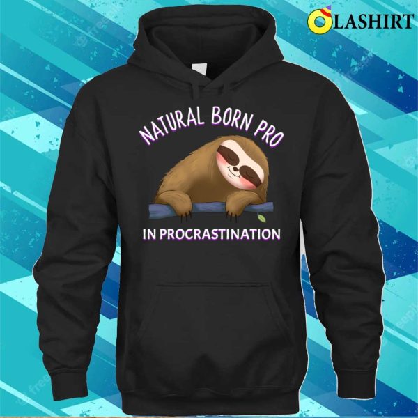 Sloth Funny T-shirt, Funny Sloth Saying Natural Born Pro In Procrastination Design T-shirt