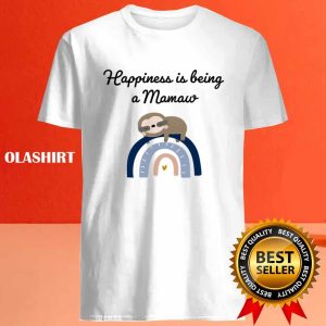 Sloth Happiness Is Being A Mamaw T shirt 4