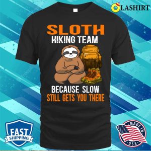 Sloth Hiking Team T shirt Sloth Hiking Team Because Slow Still Gets You There T shirt 1