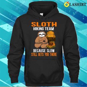 Sloth Hiking Team T shirt Sloth Hiking Team Because Slow Still Gets You There T shirt 3