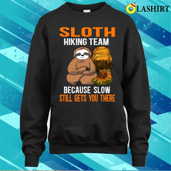 Sloth Hiking Team T-shirt, Sloth Hiking Team Because Slow Still Gets You There T-shirt