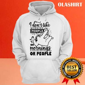 Sloth I Dont Like Morning People Or Mornings Or People Shirt 3