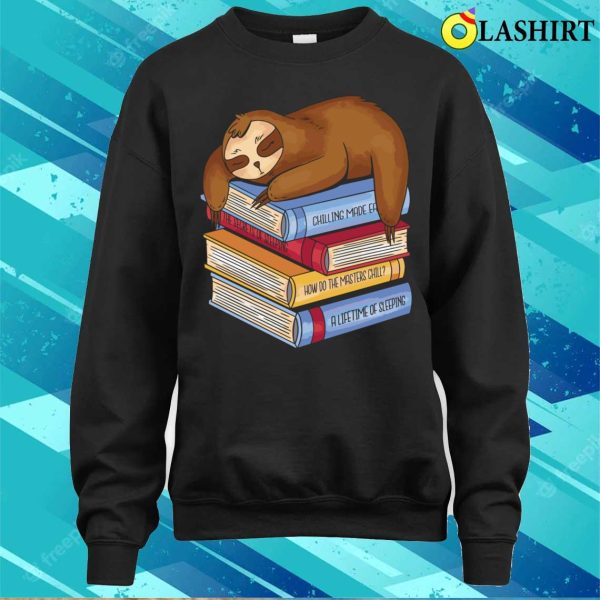 Sloth Lover T-shirt, Sloth Sleeping On A Pile Of Books Sloth Librarian Gift T-shirt