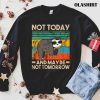 Sloth Not Today And Not Tomorrow Funny Qoute Shirt
