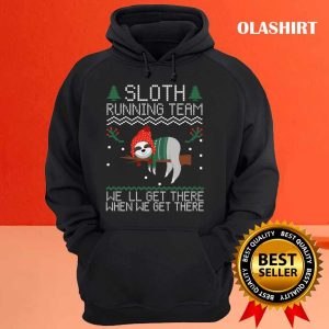 Sloth Running Team Well Get There Ugly T shirt 3