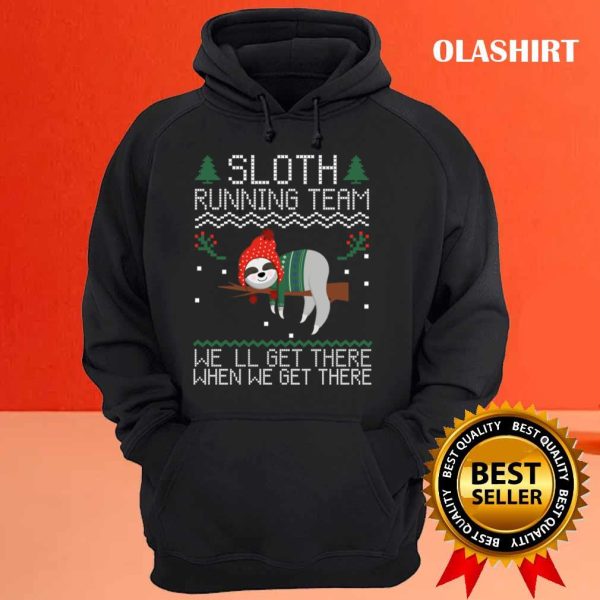 Sloth Running Team Well Get There Ugly T-shirt