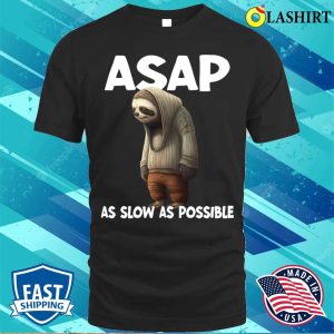 Sloth T shirt Sloth Asap As Slow As Possible T shirt 1