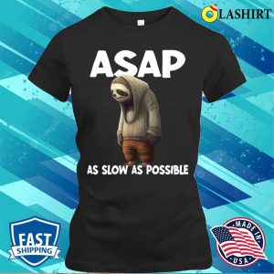 Sloth T shirt Sloth Asap As Slow As Possible T shirt 2