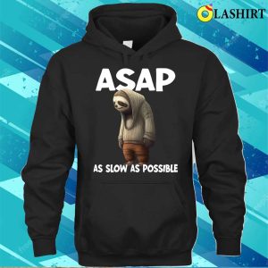 Sloth T shirt Sloth Asap As Slow As Possible T shirt 3