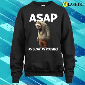 Sloth T shirt Sloth Asap As Slow As Possible T shirt 4