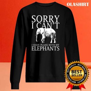 Sorry I Cant I Have Plans With My Elephants Elephants Funny T Shirt 2