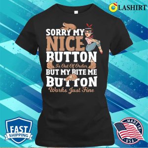 Sorry My Nice Button Is Out Of Order Sloth Sarcasm Puns Premium T shirt Trending Shirt 2