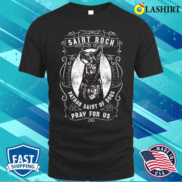 St Roch Dog Patron Saint Of Dogs Pet T-shirt, Catholic Prayer Shirt For Pet Lovers