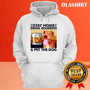 Stay Home Drink Bourbon Pet The Dog Vintage Shirt 3