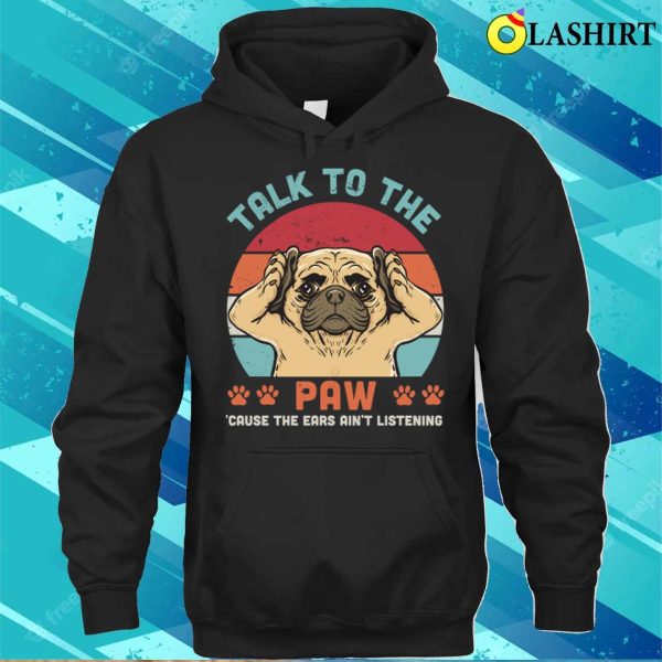 Talk To The Paw T-shirt