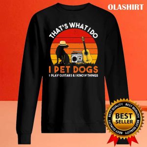 Thats What I Do I Pet Dogs I Play Guitars Awesome Gift Vintage T shirt 2