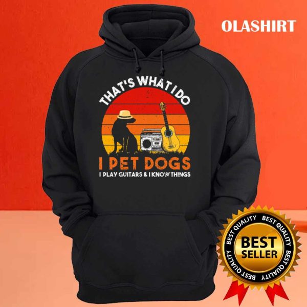 That’s What I Do I Pet Dogs I Play Guitars Awesome Gift Vintage T-shirt