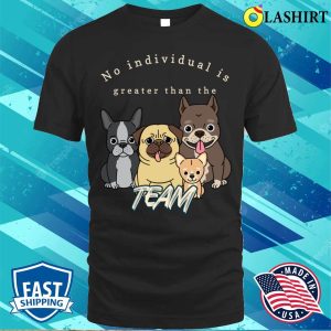 The Perfect Team Design For Any Dedicated Squad And Dog Lovers T shirt 1