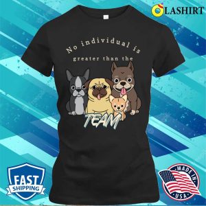 The Perfect Team Design For Any Dedicated Squad And Dog Lovers T-shirt