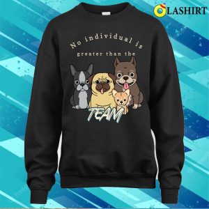 The Perfect Team Design For Any Dedicated Squad And Dog Lovers T shirt 4