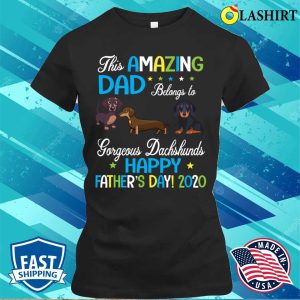 This Amazing Dad Belongs To Gorgeous Dachshunds Dogs Daddy T shirt 2