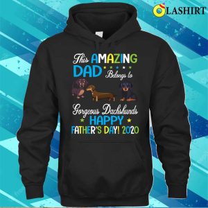 This Amazing Dad Belongs To Gorgeous Dachshunds Dogs Daddy T shirt 3