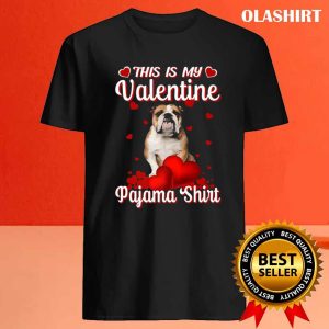 This Is My Valentine Pajama English Bulldog Dog T shirt 4