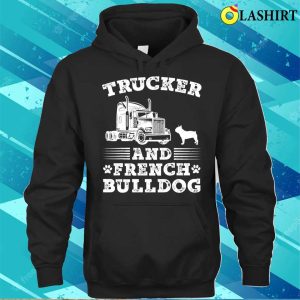 Trucker French Bulldog Truck Driver Trucking Lover Dog Cool T shirt 3