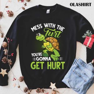 Turtle Mess With The Turt Youre Gonna Get Hurt Shirt 1