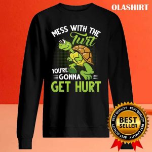 Turtle Mess With The Turt Youre Gonna Get Hurt Shirt 2