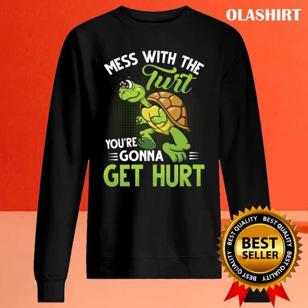 Turtle Mess With The Turt You’re Gonna Get Hurt Shirt