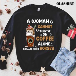 Unicon A Woman Cannot Survive On Coffee Alone She Also Needs Her Horse Tshirt 1