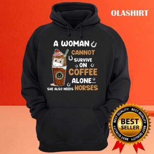 Unicon A Woman Cannot Survive On Coffee Alone She Also Needs Her Horse Tshirt 3