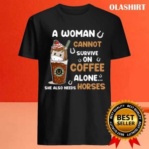 Unicon A Woman Cannot Survive On Coffee Alone She Also Needs Her Horse Tshirt 4