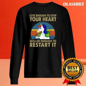 Unicon Cute Enough To Stop Your Heart Skilled Enough To Restart It Shirt