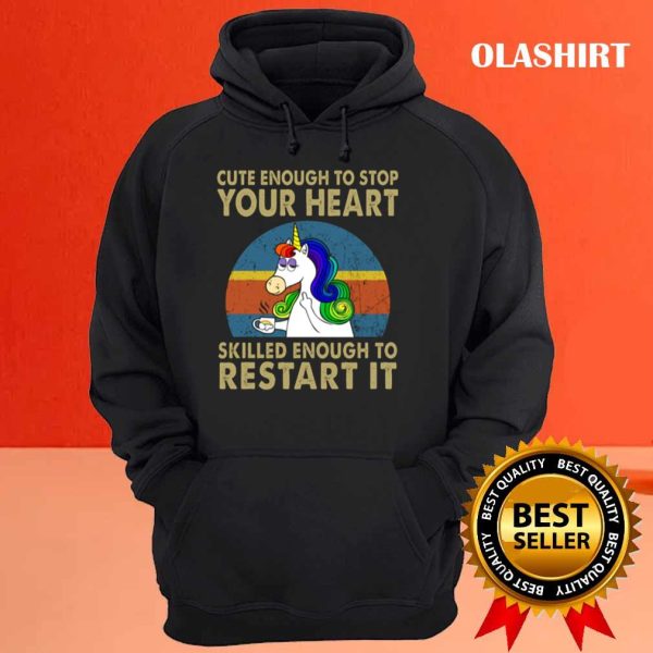 Unicon Cute Enough To Stop Your Heart Skilled Enough To Restart It Shirt