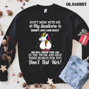 Unicon Dont Mess With Me My Aunticorn Doesnt Just Look Crazy T shirt 1