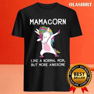 Unicon Like A Normal Mom But More Awesome Shirt 4