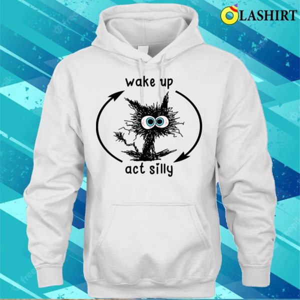 Wake Up & Act Silly Cat T-Shirt – Embrace the Feline Frolic