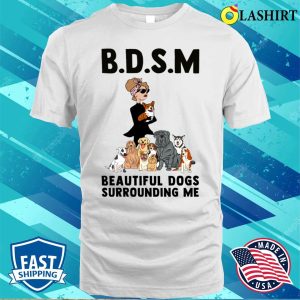 Women BDSM Beautiful Dogs Surrounding Me Shirt 2