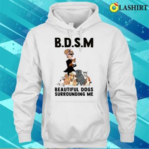 Women BDSM Beautiful Dogs Surrounding Me Shirt 3