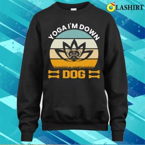 Yoga Dogs T shirt Yoga Im Down Dog T shirt 4