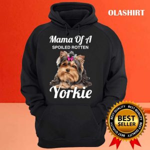 Yorkie Mom Dog Lover Mama Of A Spoiled Rotten Yorkie T shirt 3