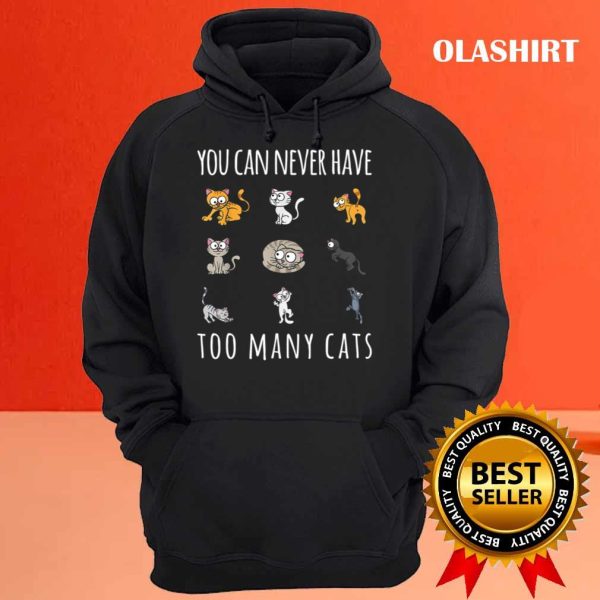 You Can Never Have Too Many Cats Cat Owner T-shirt