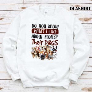 You Know What I Like About People Their Dogs Vintage Shirt 1