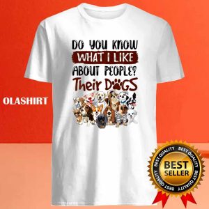 You Know What I Like About People Their Dogs Vintage Shirt 4