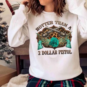 hotter than a 2 dollar pistol shirt, Trending Shirt