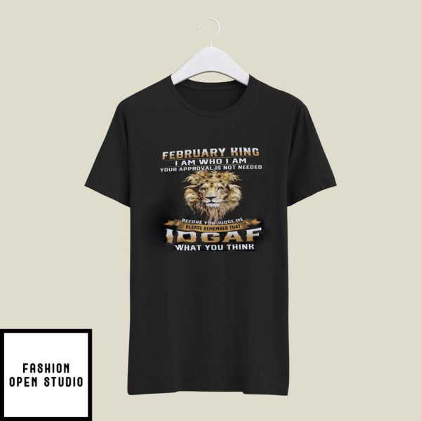 February King I Am Who I Am Your Approval Is Not Needed T-Shirt Lion T-Shirt