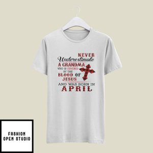 Grandma T-Shirt Covered By The Blood Of Jesus Born In April