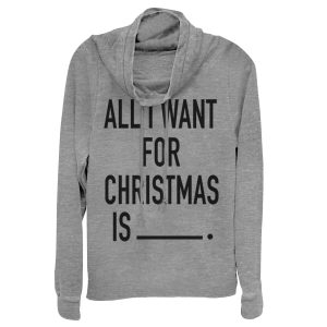 Junior_s CHIN UP All I Want for Christmas Cowl Neck Sweatshirt